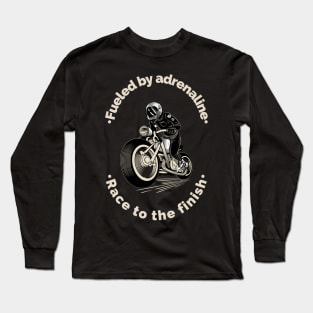 Fueled by adrenaline Long Sleeve T-Shirt